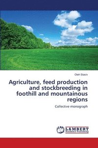 bokomslag Agriculture, feed production and stockbreeding in foothill and mountainous regions