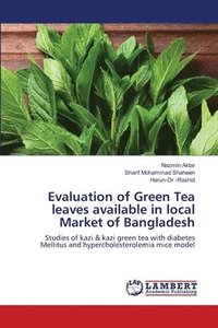 bokomslag Evaluation of Green Tea leaves available in local Market of Bangladesh