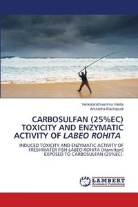 bokomslag Carbosulfan (25%ec) Toxicity and Enzymatic Activity of Labeo Rohita