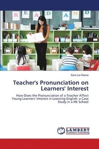 bokomslag Teacher's Pronunciation on Learners' Interest