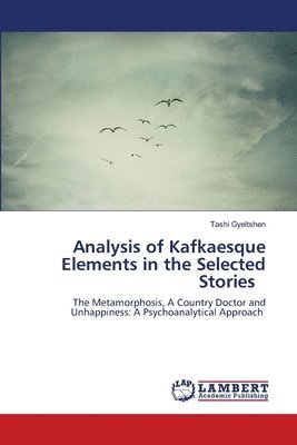 bokomslag Analysis of Kafkaesque Elements in the Selected Stories