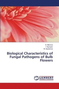 bokomslag Biological Characteristics of Fungal Pathogens of Bulb Flowers