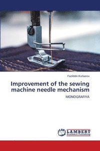 bokomslag Improvement of the sewing machine needle mechanism