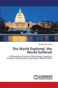 bokomslag The World Explored, the World Suffered