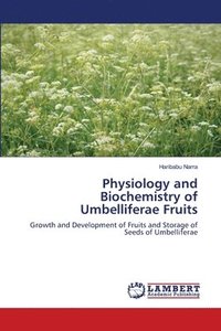 bokomslag Physiology and Biochemistry of Umbelliferae Fruits