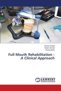 bokomslag Full Mouth Rehabilitation - A Clinical Approach