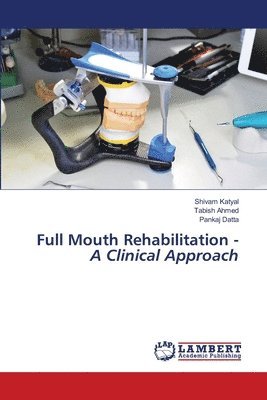 Full Mouth Rehabilitation - A Clinical Approach 1