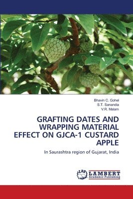 Grafting Dates and Wrapping Material Effect on Gjca-1 Custard Apple 1