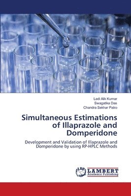 Ladi Alik Kumar, Swagatika Das, Chandra Sekhar Patro - Simultaneous Estimations of Illaprazole and Domperidone, Häftad