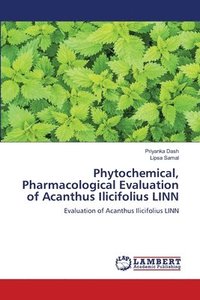 bokomslag Phytochemical, Pharmacological Evaluation of Acanthus Ilicifolius LINN