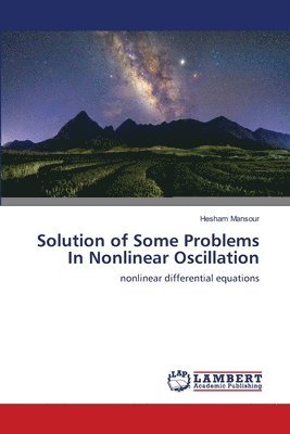 bokomslag Solution of Some Problems In Nonlinear Oscillation