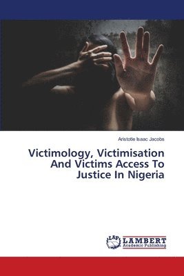 bokomslag Victimology, Victimisation And Victims Access To Justice In Nigeria