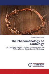 bokomslag The Phenomenology of Tautology