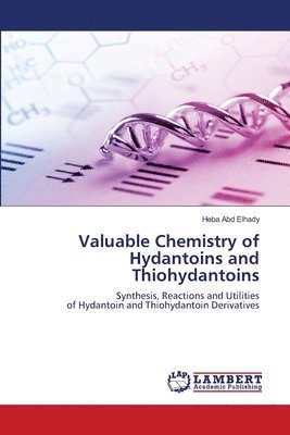 bokomslag Valuable Chemistry of Hydantoins and Thiohydantoins