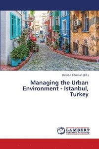 bokomslag Managing the Urban Environment - Istanbul, Turkey