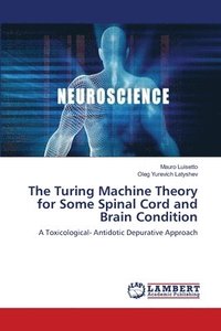 bokomslag The Turing Machine Theory for Some Spinal Cord and Brain Condition