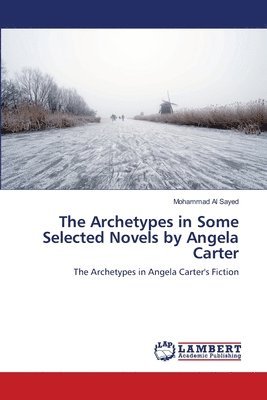 The Archetypes in Some Selected Novels by Angela Carter 1