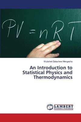 An Introduction to Statistical Physics and Thermodynamics 1