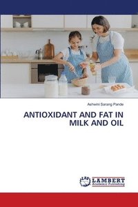 bokomslag Antioxidant and Fat in Milk and Oil