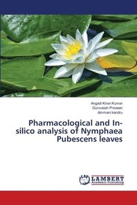 bokomslag Pharmacological and In-silico analysis of Nymphaea Pubescens leaves