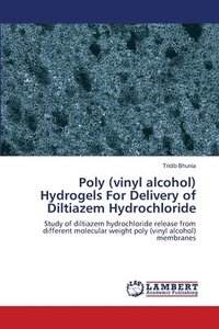 bokomslag Poly (vinyl alcohol) Hydrogels For Delivery of Diltiazem Hydrochloride