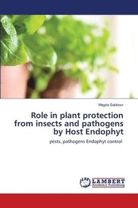 bokomslag Role in plant protection from insects and pathogens by Host Endophyt