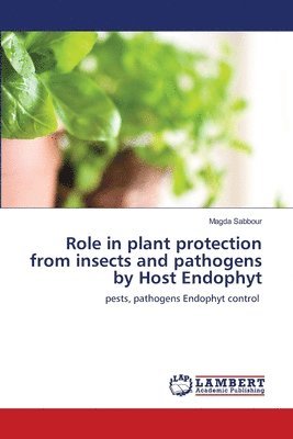 Role in plant protection from insects and pathogens by Host Endophyt 1