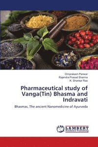 bokomslag Pharmaceutical study of Vanga(Tin) Bhasma and Indravati