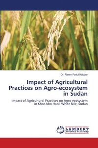 bokomslag Impact of Agricultural Practices on Agro-ecosystem in Sudan