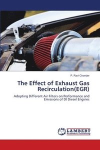 bokomslag The Effect of Exhaust Gas Recirculation(EGR)
