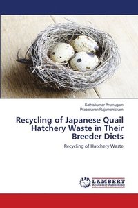 bokomslag Recycling of Japanese Quail Hatchery Waste in Their Breeder Diets