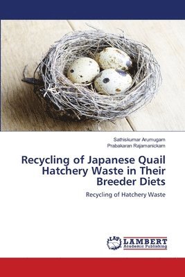 Recycling of Japanese Quail Hatchery Waste in Their Breeder Diets 1