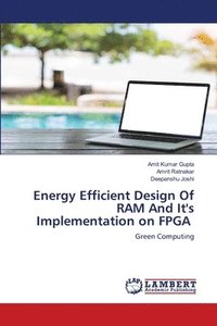 bokomslag Energy Efficient Design Of RAM And It's Implementation on FPGA