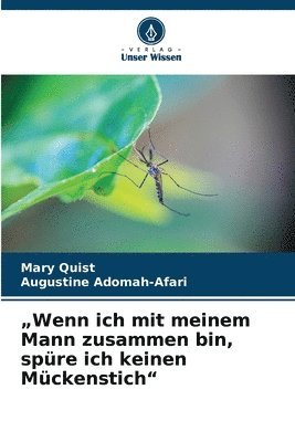 "Wenn ich mit meinem Mann zusammen bin, spüre ich keinen Mückenstich"