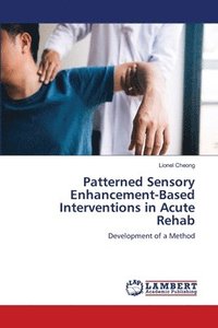 bokomslag Patterned Sensory Enhancement-Based Interventions in Acute Rehab