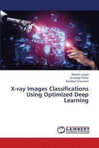 bokomslag X-ray Images Classifications Using Optimized Deep Learning