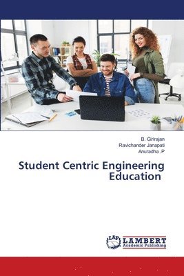 B Girirajan, Ravichander Janapati, Anuradha P - Student Centric Engineering Education, Häftad
