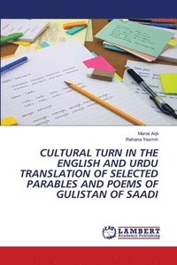 bokomslag Cultural Turn in the English and Urdu Translation of Selected Parables and Poems of Gulistan of Saadi