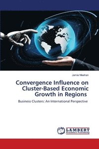 bokomslag Convergence Influence on Cluster-Based Economic Growth in Regions