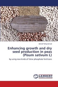 bokomslag Enhancing growth and dry seed production in peas (Pisum sativum L)