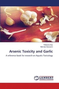 bokomslag Arsenic Toxicity and Garlic