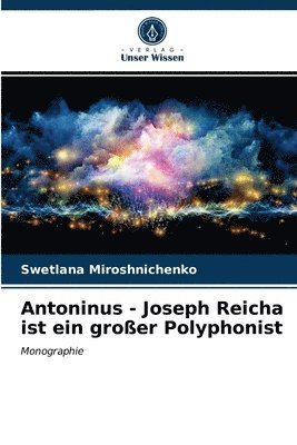 bokomslag Antoninus - Joseph Reicha ist ein grosser Polyphonist