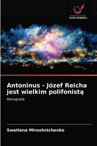 bokomslag Antoninus - Jozef Reicha jest wielkim polifonist&#261;