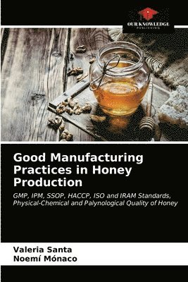 Good Manufacturing Practices in Honey Production 1