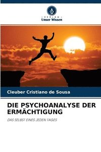 bokomslag Die Psychoanalyse Der Ermchtigung