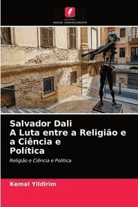 bokomslag Salvador Dali A Luta entre a Religiao e a Ciencia e Politica