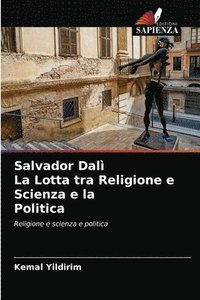 bokomslag Salvador Dali La Lotta tra Religione e Scienza e la Politica