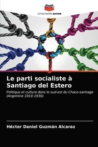 bokomslag Le parti socialiste a Santiago del Estero