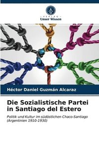 bokomslag Die Sozialistische Partei in Santiago del Estero