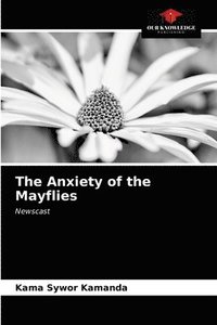 bokomslag The Anxiety of the Mayflies